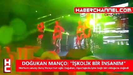 DOĞUKAN MANÇO İŞKOLİK BİR İNSANIM