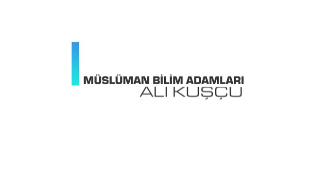 Müslüman Bilim Adamları - Ali Kuşçu