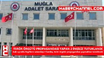 TERÖR ÖRGÜTÜ PROPAGANDASI YAPAN 2 İNGİLİZ TUTUKLANDI