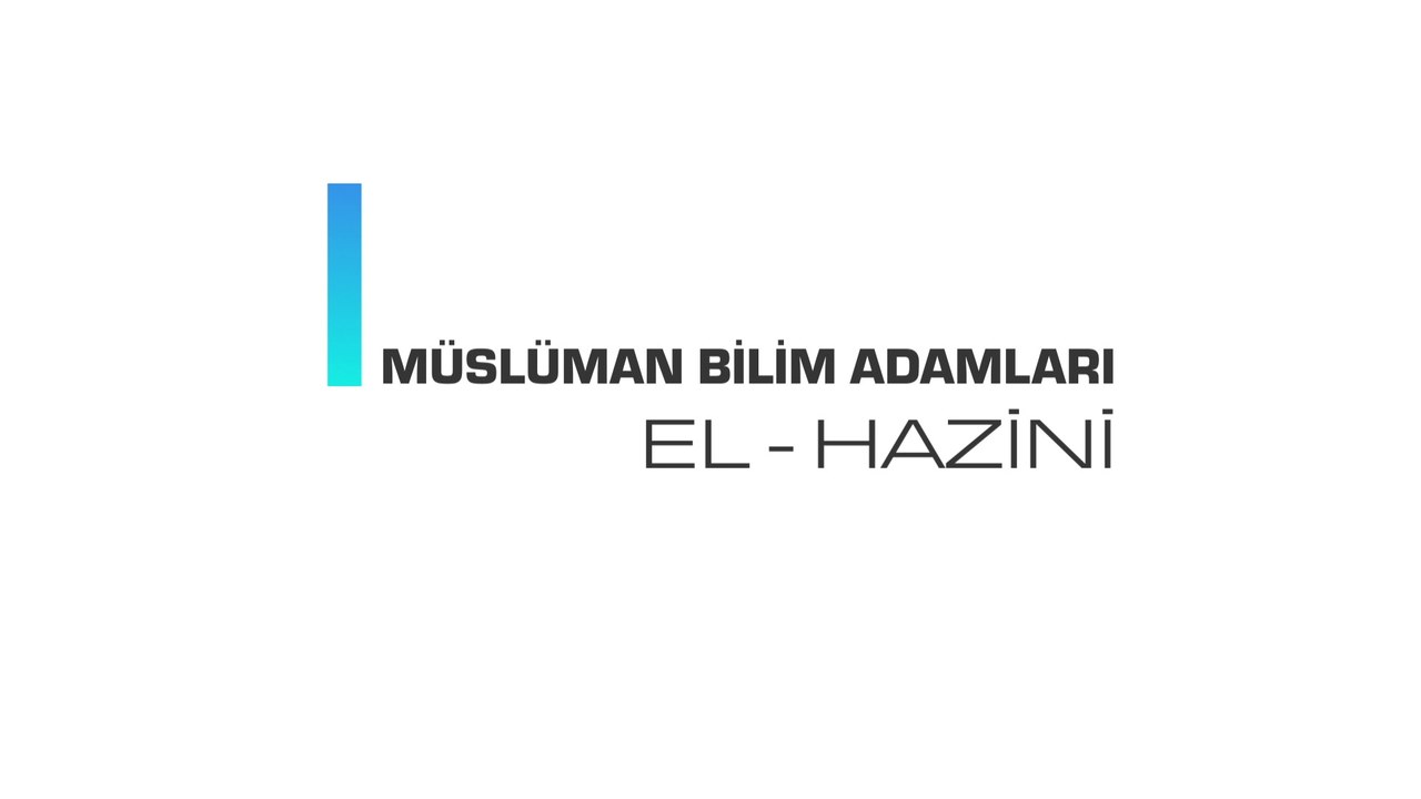 Müslüman Bilim Adamları - El Hazini