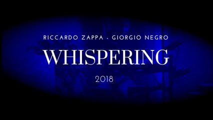 "Whispering": Riccardo Zappa incontra Giorgio Negro - 2018