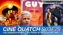 Ciné OUATCH S03E29 : Les Indestructibles 2, Au poste, Blackkklansman, les films de l'été, avant Guy