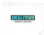 Socialeyesed - Sweden 0-2 England