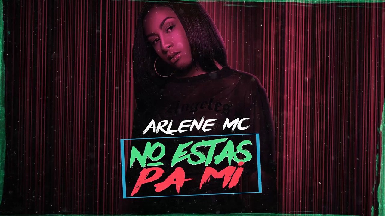 No Estas Pa' Mi - ARLENE MC