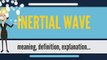 What is INERTIAL WAVE? What does INERTIAL WAVE mean? INERTIAL WAVE meaning, definition & explanation