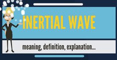 What is INERTIAL WAVE? What does INERTIAL WAVE mean? INERTIAL WAVE meaning, definition & explanation