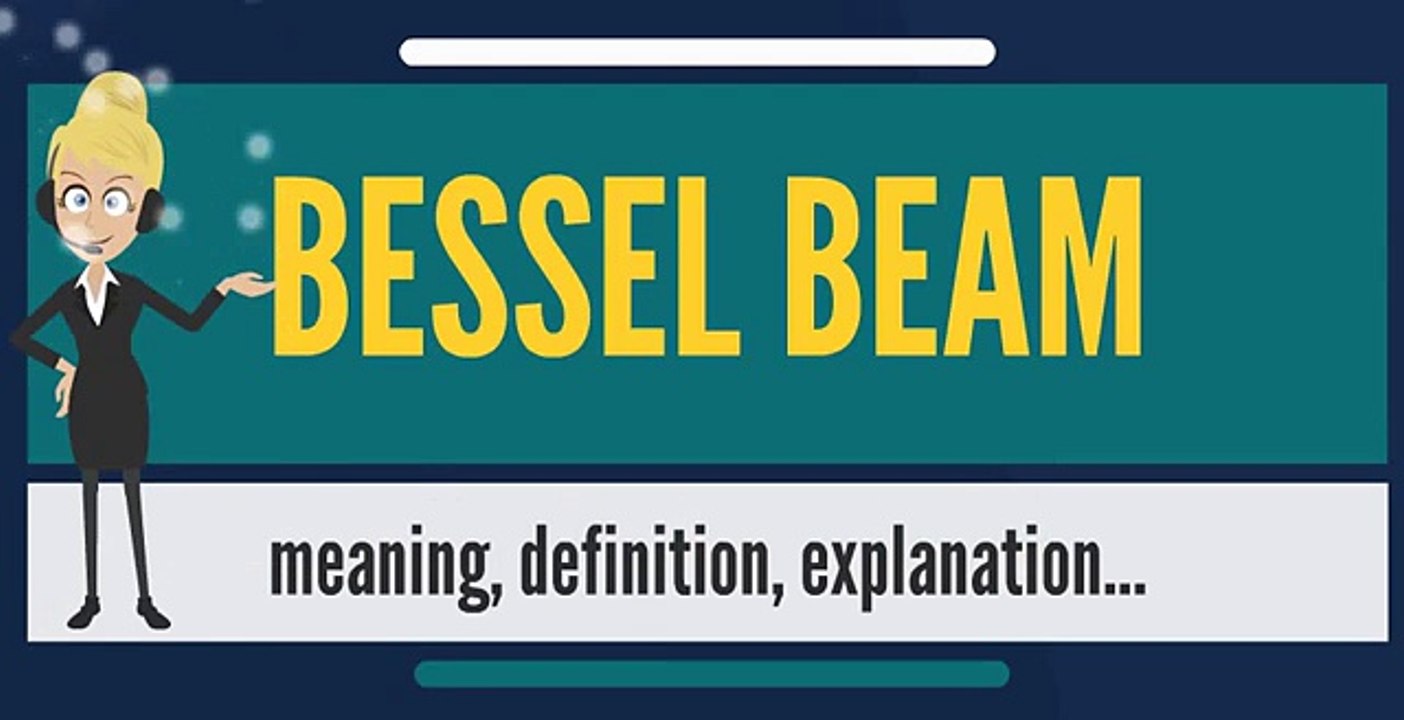 What is BESSEL BEAM? What does BESSEL BEAM mean? BESSEL BEAM meaning, definition & explanation