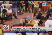 Sen. Manny Pacquiao, handa na sa laban kay Lucas Matthysse sa July 15