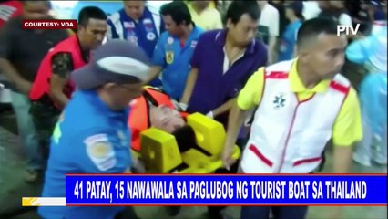 GLOBALITA | 41 patay, 15 nawawala sa paglubog ng tourist boat sa Thailand