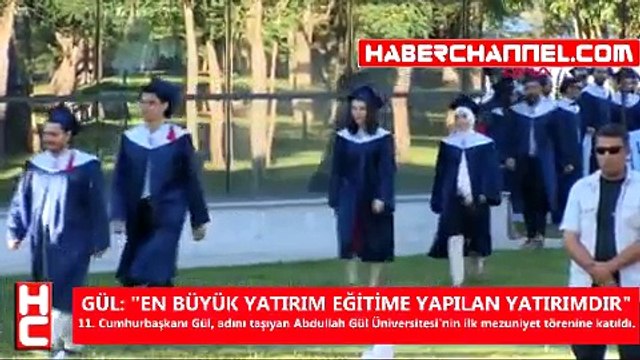 GÜL: EN BÜYÜK YATIRIM EĞİTİME YAPILAN YATIRIMDIR