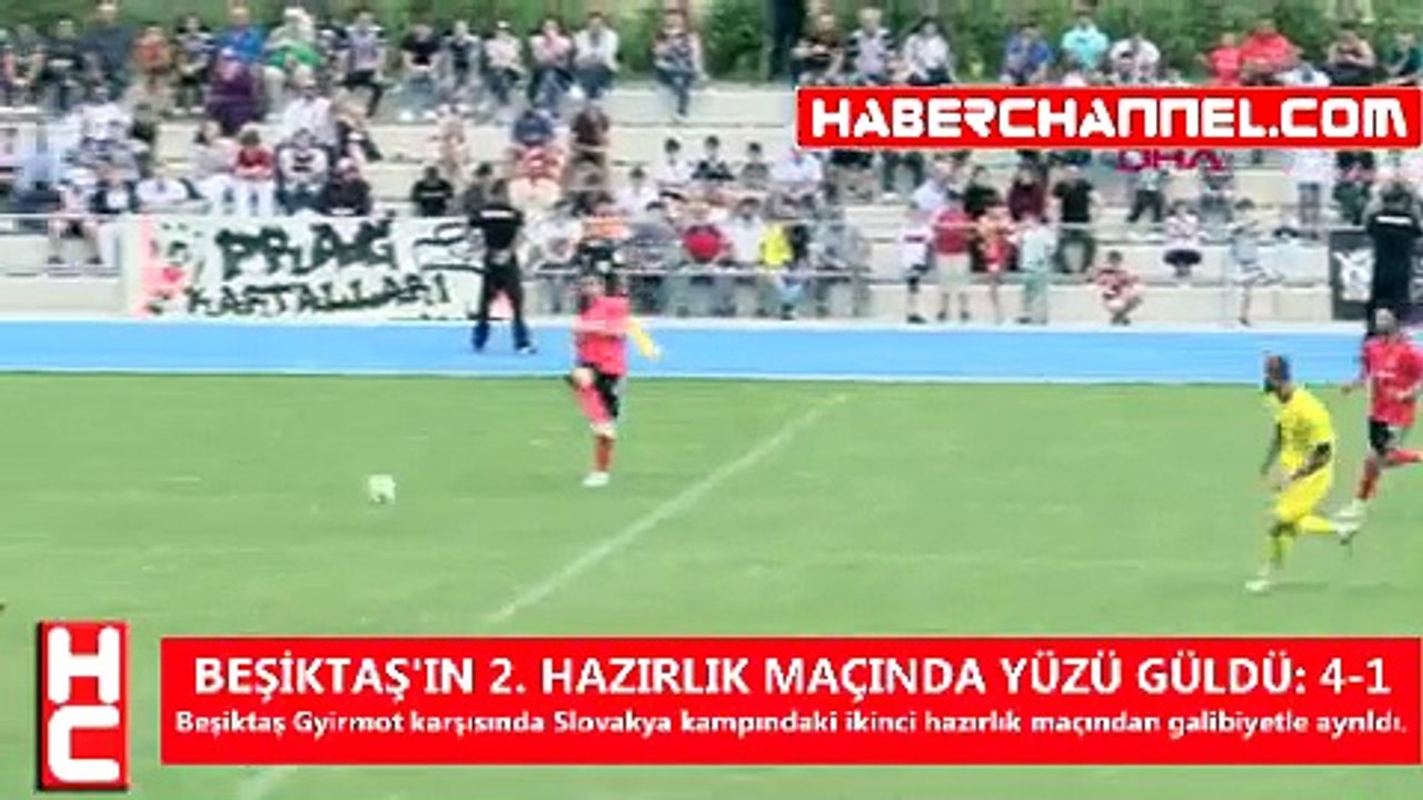 BEŞİKTAŞ'IN 2. HAZIRLIK MAÇINDA YÜZÜ GÜLDÜ 4-1