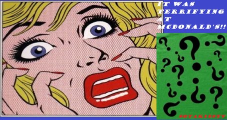 Terrified at McDonald's