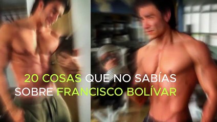 Sin Senos Si Hay Paraíso 2 | 20 cosas que no sabías de Francisco Bolívar-