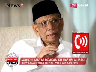 Miftahul Akhyar : Mohon Rakyat Doakan KH. Hasyim Muzadi - iNews Breaking News 16/03
