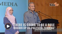 We are going to formulate a law on financing of political parties, says Mahathir