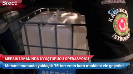 Download Video: Mersin limanında yaklaşık 15 ton eroin ham maddesi ele geçirildi