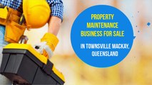 Property Maintenance Business For Sale in Townsville MacKay