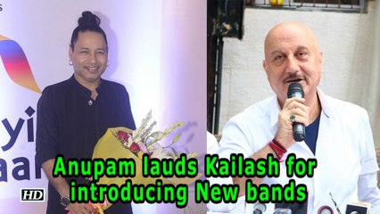 Download Video: Anupam Kher lauds Kailash Kher for introducing New bands