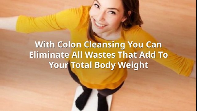 What You Need To Know About The Benefits Of Colon Cleansing