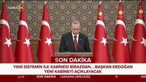 Başkan Erdoğan, yeni sistemin ilk kabinesini açıkladı