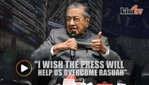Birthday wish? I wish the press will help us overcome corruption, says Mahathir