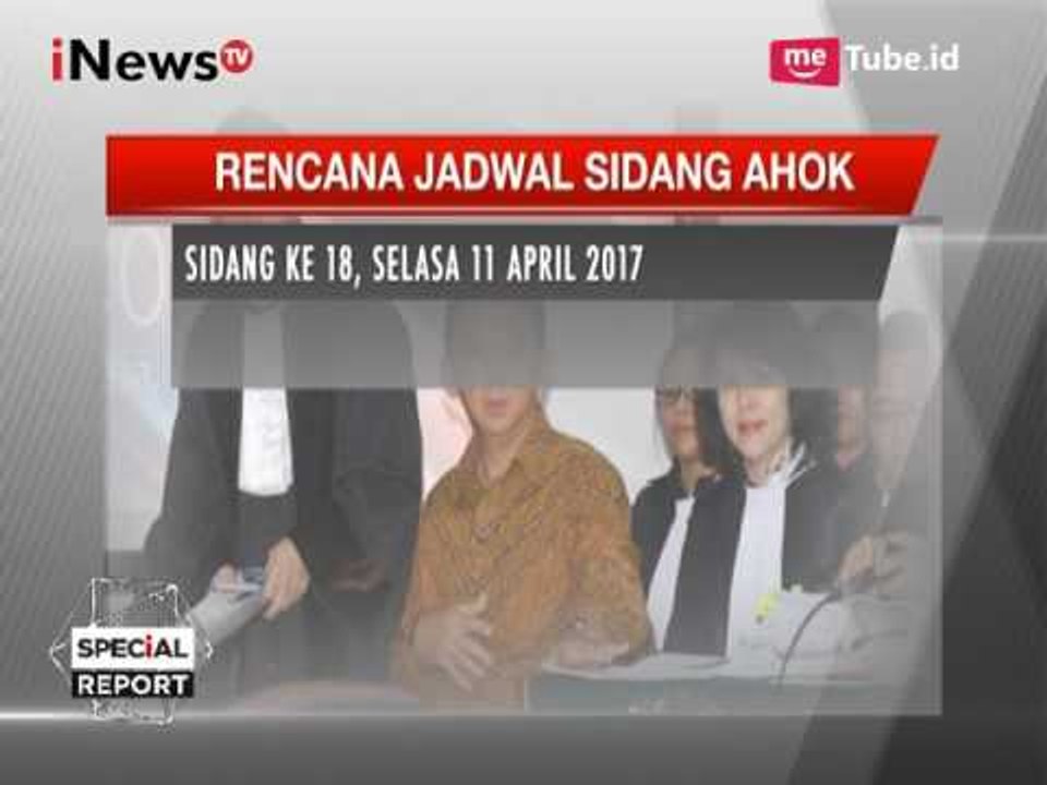 Berikut Rencana Jadwal Sidang Ahok Sampai Berakhir Putusan - Special Report 29/03