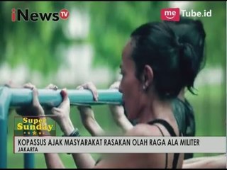Kopassus ajak masyarakat rasakan olah raga ala militer - Super Sunday 02/04