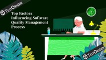 Top Factors Influencing Software Quality Management Process