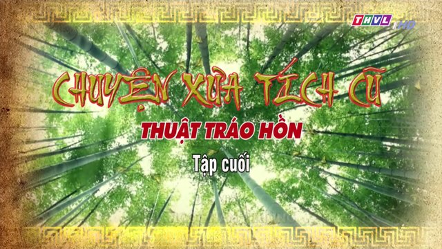 Thuật tráo hồn - Tập 12 (Tập cuối) | Chuyện xưa tích cũ