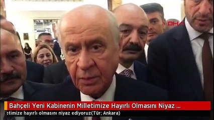 Bahçeli Yeni Kabinenin Milletimize Hayırlı Olmasını Niyaz Ediyoruz