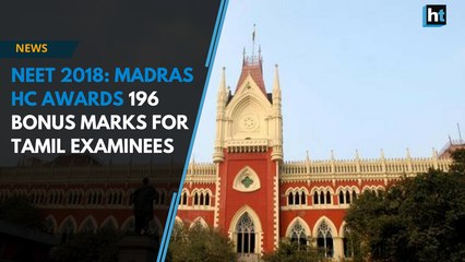 Download Video: NEET 2018: Madras HC awards 196 bonus marks for Tamil examinees