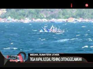 Tiga Kapal Ilegal Fishing Ditenggelamkan Di Medan -  iNews Siang 18/08