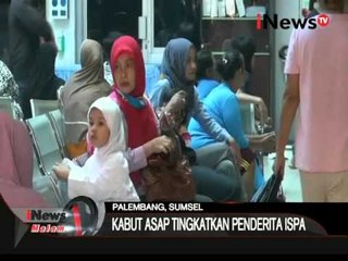 Dampak Kabut Asap Tingkatkan Penderita Ispa Di Palembang - iNews Malam 07/10