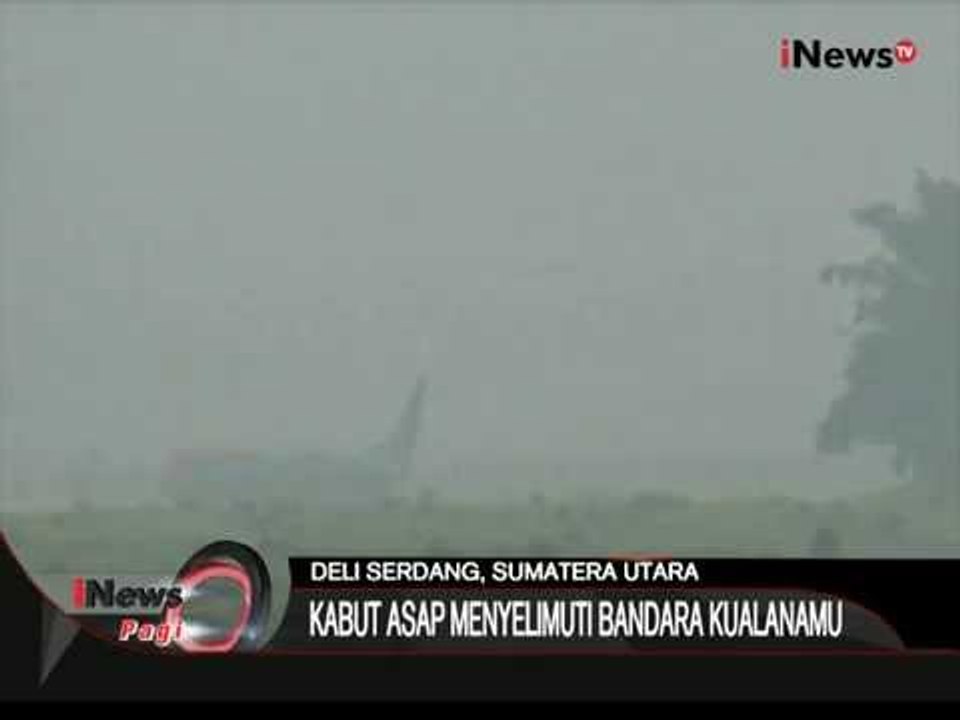 Tebalnya Kabut Asap Kembali Mengganggu Penerbangan Di Deli Serdang, Sumut - iNews Pagi 02/10