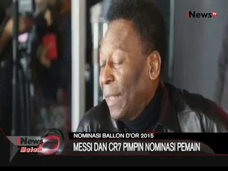 Lionel Messi Dan CR7 Pimpin Nominasi Pemain Dalam Ballon D'Or 2015 - iNews Malam 04/10