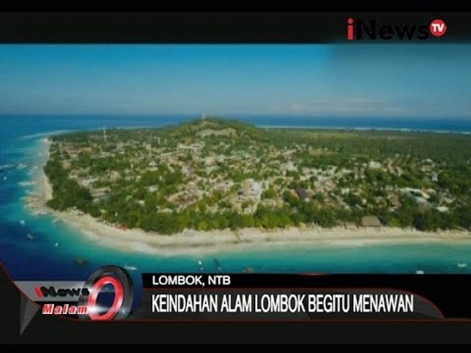 Keindahan Pesona Alam Lombok Yang Eksotis - iNews Malam 11/10
