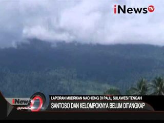 Live Report: Mudrikan Nachong, Operasi Tinombal 2016 - iNews Siang 26/01