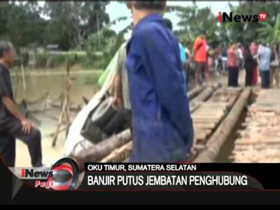 Banjir di Oku Timur, Sumsel sebabkan putusnya jembatan penghubung - iNews Pagi 04/04