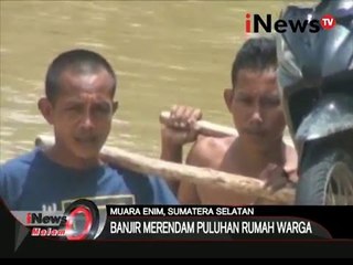 Sungai meluap, pemukiman warga di muara enim terendam - iNews Malam 17/04
