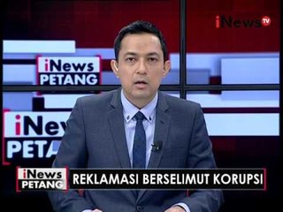 Live Report : Wahyu Seto Aji, Reklamasi berselimut korpusi - iNews Petang 29/04