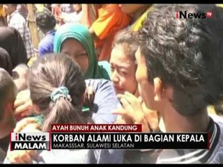 Mengaku tak sadar, seorang ayang di Makassar tega bunuh anaknya - iNews Malam 05/05
