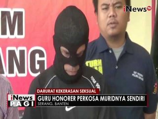 Guru Honorer Memperkosa Muridnya Sendiri - iNews Pagi 27/05