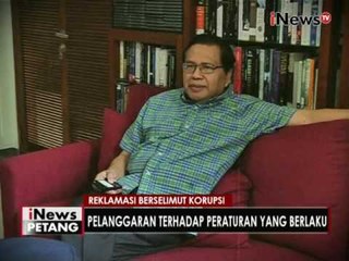 Banyak penyimpangan dalam proyek Reklamasi - iNews Petang 01/07