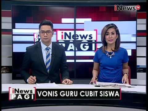 Vonis guru cubit siswa, Divonis 3 bulan karena mencubit siswa - iNews Pagi 05/08