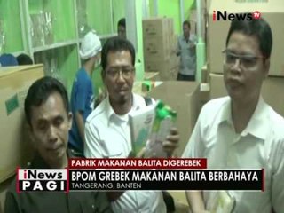 BPOM kota Banten gerebek gudang penyimpanan makanan balita - iNews Pagi 16/09