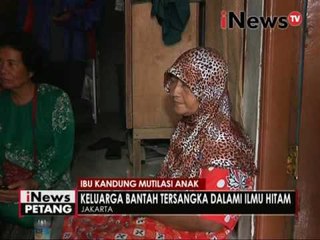 Ibu kandung Mutilasi anak, keluarga bantah tersangka dalami ilmu hitam - iNews Petang 06/10