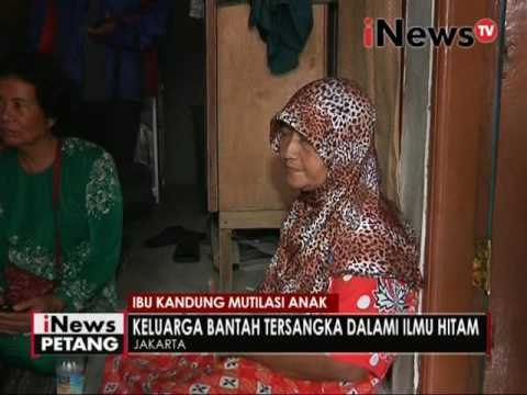Ibu kandung Mutilasi anak, keluarga bantah tersangka dalami ilmu hitam - iNews Petang 06/10