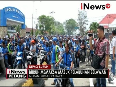 Demo buruh, ribuan buruh memaksa masuk pelabuhan Belawan - iNews Petang 07/10