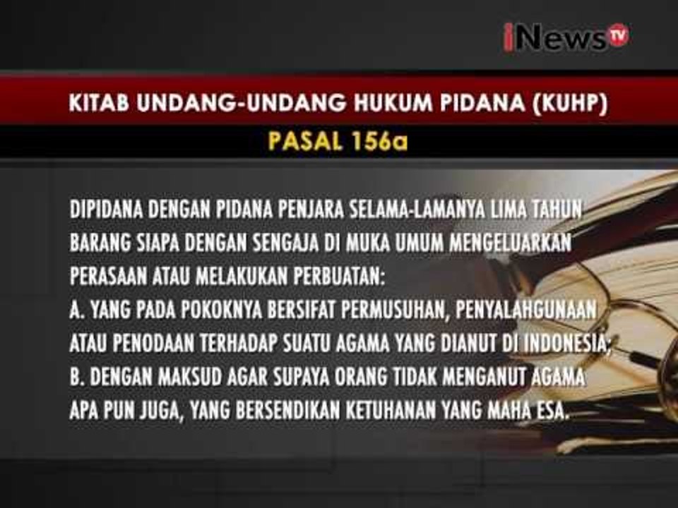 Dalam kitab UU Hukum Pidana, kasus penistaan agama diatur di pasal 156 & 156a - iNews Pagi 07/11