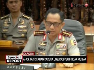 Kapolri : Ahok tidak perlu ditahan karena kooperatif - Spesial Report 17/11